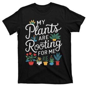 My Plants Are Rooting For Me T-Shirt