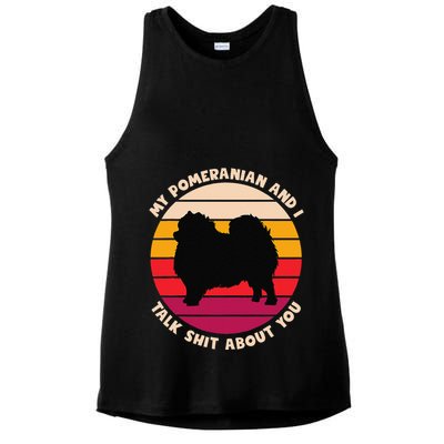 My Pomeranian And I Talk Shit About You Funny Dog Pomeranian Ladies PosiCharge Tri-Blend Wicking Tank