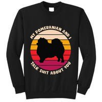My Pomeranian And I Talk Shit About You Funny Dog Pomeranian Sweatshirt