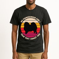 My Pomeranian And I Talk Shit About You Funny Dog Pomeranian Tall T-Shirt