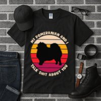 My Pomeranian And I Talk Shit About You Funny Dog Pomeranian Tall T-Shirt