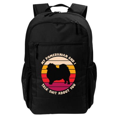 My Pomeranian And I Talk Shit About You Funny Dog Pomeranian Backpack