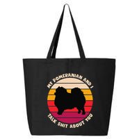 My Pomeranian And I Talk Shit About You Funny Dog Pomeranian 25L Jumbo Tote