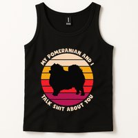 My Pomeranian And I Talk Shit About You Funny Dog Pomeranian Tank Top