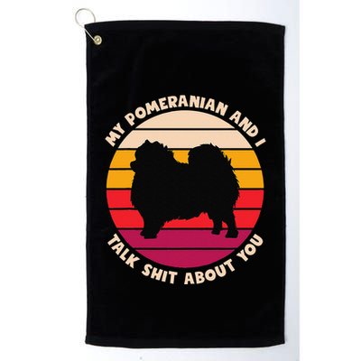 My Pomeranian And I Talk Shit About You Funny Dog Pomeranian Golf Towel