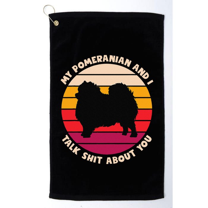 My Pomeranian And I Talk Shit About You Funny Dog Pomeranian Golf Towel
