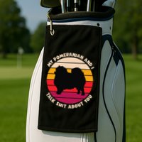 My Pomeranian And I Talk Shit About You Funny Dog Pomeranian Golf Towel