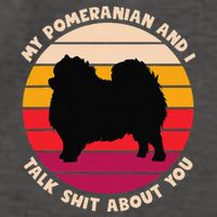 My Pomeranian And I Talk Shit About You Funny Dog Pomeranian Vector Backpack