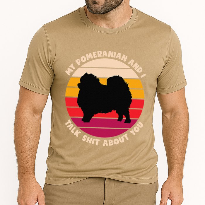 My Pomeranian And I Talk Shit About You Funny Dog Pomeranian Performance Shirt