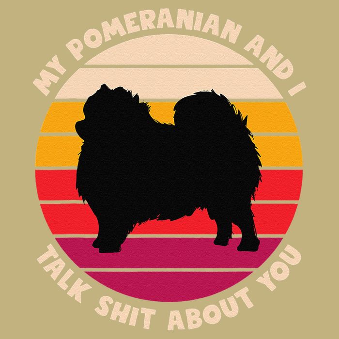 My Pomeranian And I Talk Shit About You Funny Dog Pomeranian Performance Shirt
