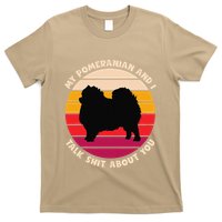 My Pomeranian And I Talk Shit About You Funny Dog Pomeranian T-Shirt