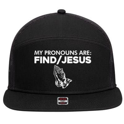 My Pronouns Are Find Jesus Christian Funny  7 Panel Mesh Trucker Snapback Hat