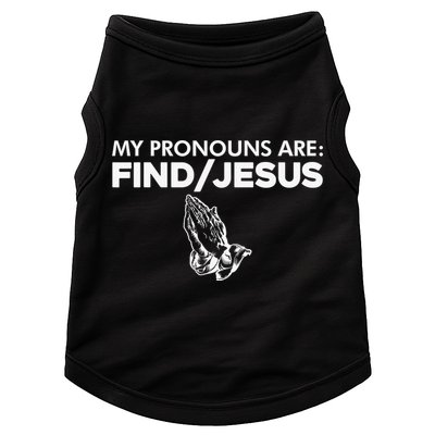 My Pronouns Are Find Jesus Christian Funny  Doggie Tank
