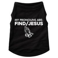 My Pronouns Are Find Jesus Christian Funny  Doggie Tank
