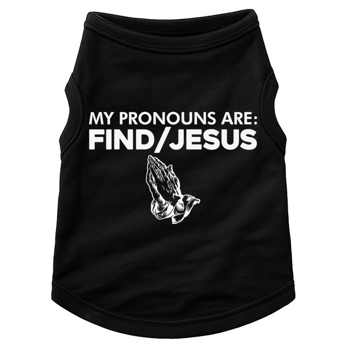 My Pronouns Are Find Jesus Christian Funny  Doggie Tank