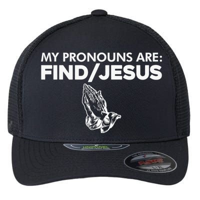 My Pronouns Are Find Jesus Christian Funny  Flexfit Unipanel Trucker Cap