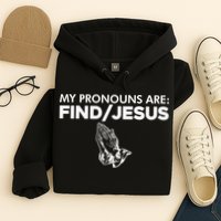 My Pronouns Are Find Jesus Christian Funny  Hoodie
