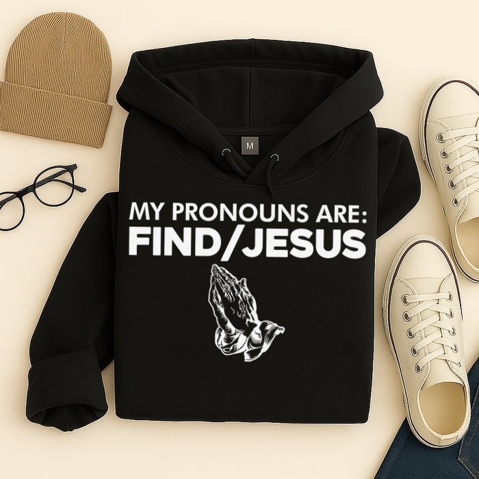 My Pronouns Are Find Jesus Christian Funny  Hoodie