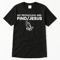 My Pronouns Are Find Jesus Christian Funny  Tall T-Shirt