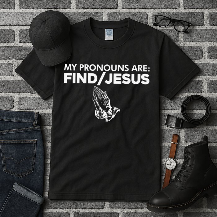 My Pronouns Are Find Jesus Christian Funny  Tall T-Shirt