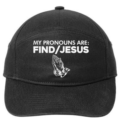 My Pronouns Are Find Jesus Christian Funny  7-Panel Snapback Hat