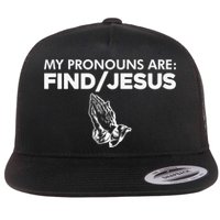My Pronouns Are Find Jesus Christian Funny  Flat Bill Trucker Hat