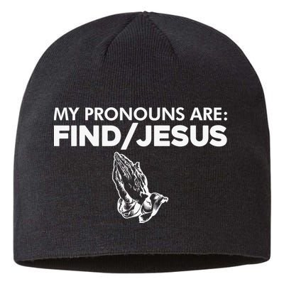 My Pronouns Are Find Jesus Christian Funny  Sustainable Beanie