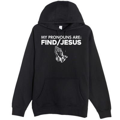 My Pronouns Are Find Jesus Christian Funny  Premium Pullover Hoodie