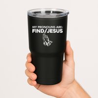 My Pronouns Are Find Jesus Christian Funny  Tumbler