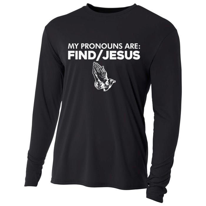 My Pronouns Are Find Jesus Christian Funny  Cooling Performance Long Sleeve Crew