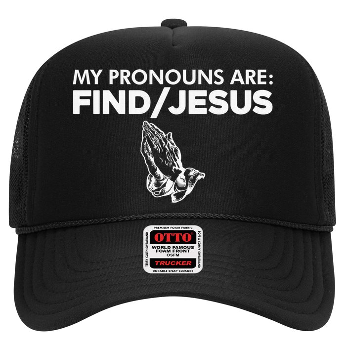 My Pronouns Are Find Jesus Christian Funny  Trucker Hat