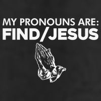 My Pronouns Are Find Jesus Christian Funny  Trucker Hat