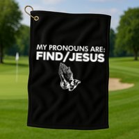 My Pronouns Are Find Jesus Christian Funny  Golf Towel