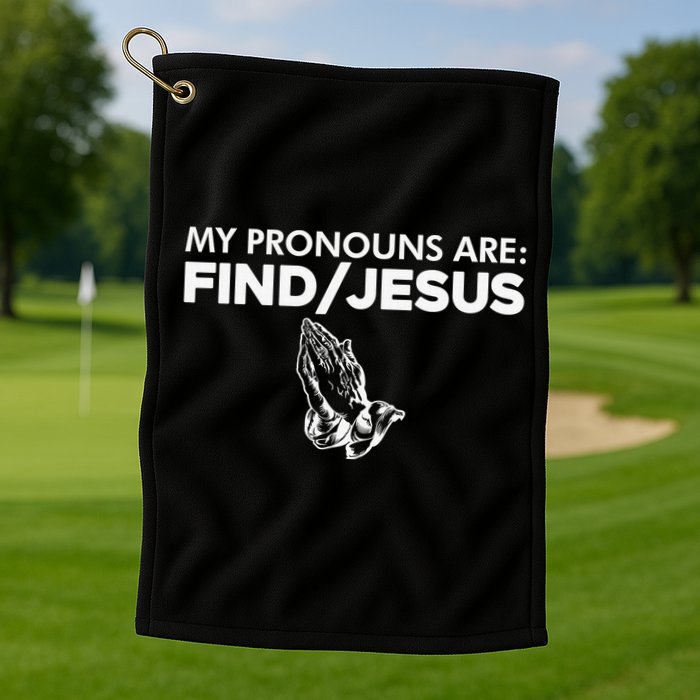My Pronouns Are Find Jesus Christian Funny  Golf Towel