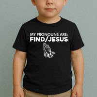 My Pronouns Are Find Jesus Christian Funny  Toddler T-Shirt