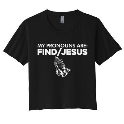 My Pronouns Are Find Jesus Christian Funny  Crop Top