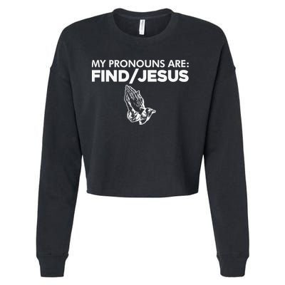 My Pronouns Are Find Jesus Christian Funny  Cropped Pullover Crew