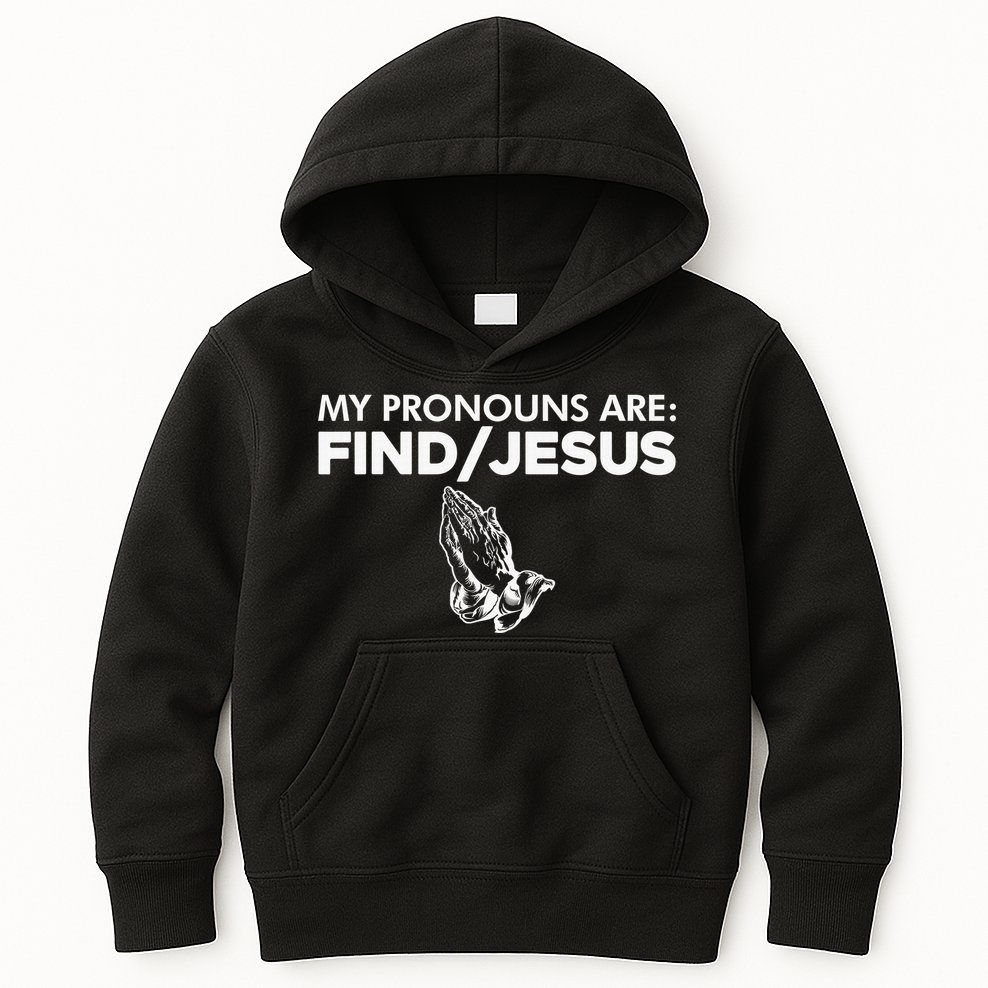 My Pronouns Are Find Jesus Christian Funny  Kids Hoodie