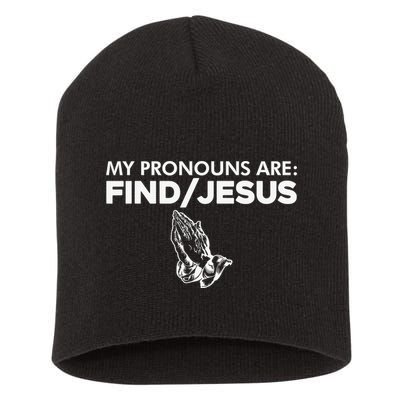 My Pronouns Are Find Jesus Christian Funny  Short Acrylic Beanie