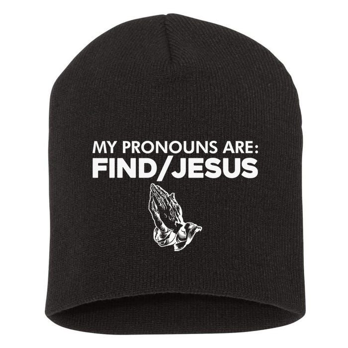 My Pronouns Are Find Jesus Christian Funny  Short Acrylic Beanie