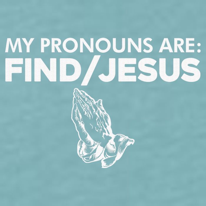 My Pronouns Are Find Jesus Christian Funny  Sueded Cloud Jersey T-Shirt