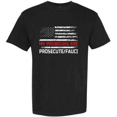 My Pronouns Are Prosecute Fauci US Flag Funny Political Meme  Garment-Dyed Heavyweight T-Shirt