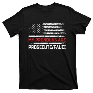 My Pronouns Are Prosecute Fauci US Flag Funny Political Meme  T-Shirt