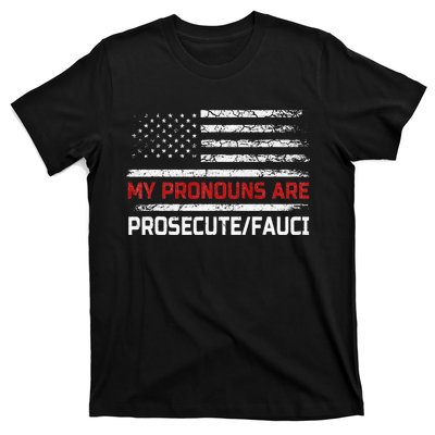 My Pronouns Are Prosecute Fauci US Flag Funny Political Meme  T-Shirt