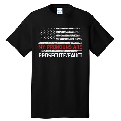 My Pronouns Are Prosecute Fauci US Flag Funny Political Meme  Tall T-Shirt