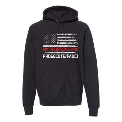 My Pronouns Are Prosecute Fauci US Flag Funny Political Meme  Premium Hoodie