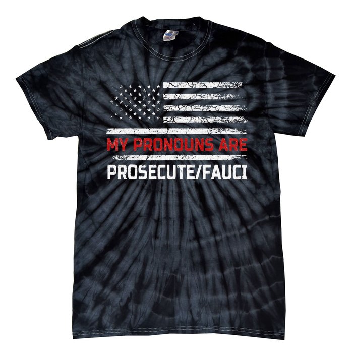 My Pronouns Are Prosecute Fauci US Flag Funny Political Meme  Tie-Dye T-Shirt