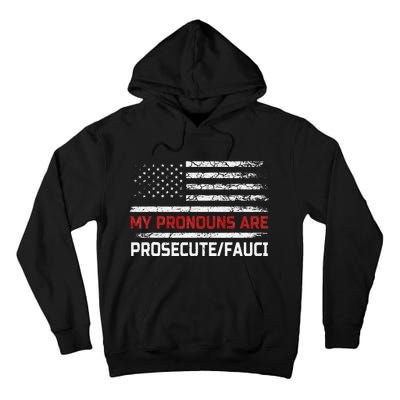 My Pronouns Are Prosecute Fauci US Flag Funny Political Meme  Tall Hoodie