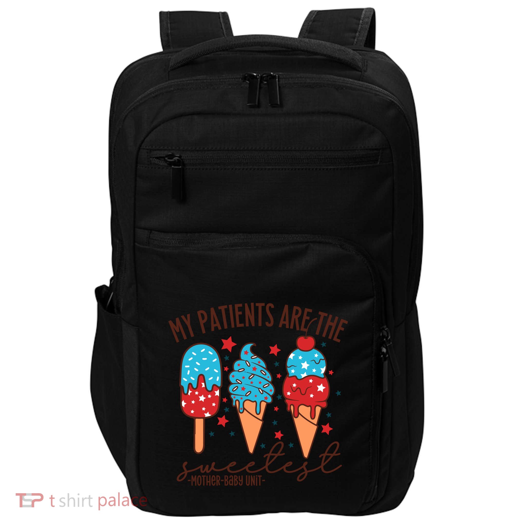 My Patients Are The Sweetest Mother Unit 4th Of July Gift Impact Tech Backpack