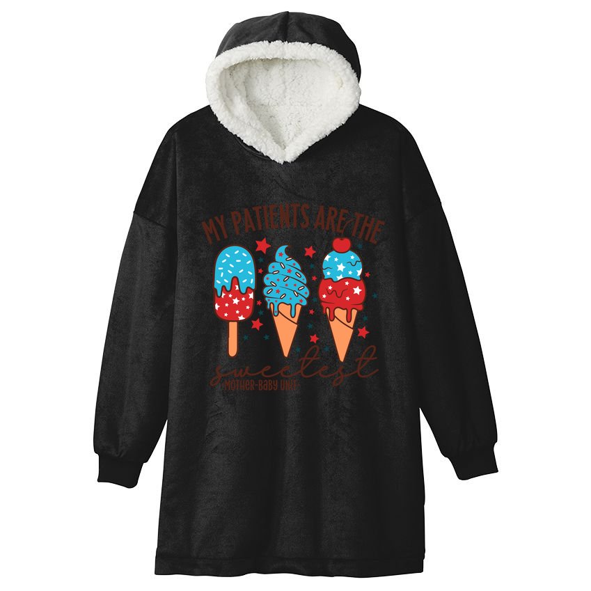 My Patients Are The Sweetest Mother Unit 4th Of July Gift Hooded Wearable Blanket